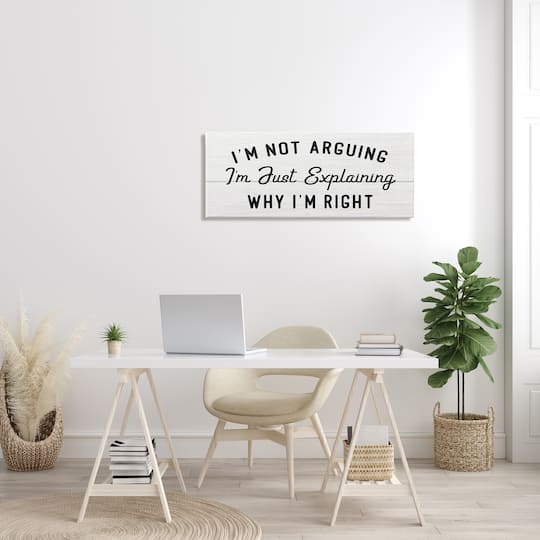 Stupell Industries Not Arguing Explaining Why I'm Right Funny Phrase Canvas Wall Art
